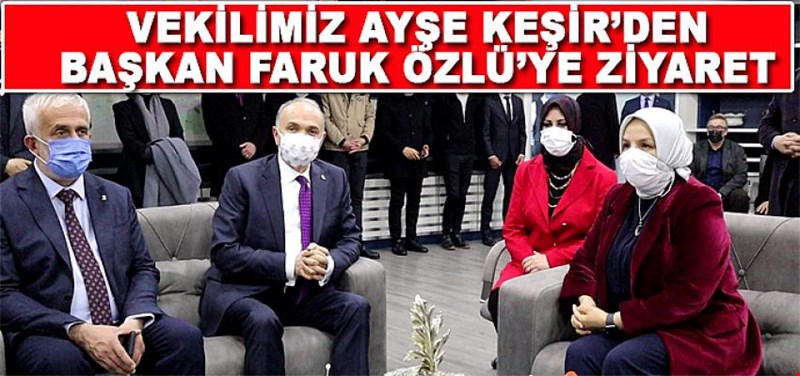 VEKİLİMİZ AYŞE KEŞİR ZİYARETLERİNE DEVAM EDİYOR