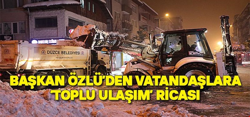 BAŞKAN ÖZLÜ?DEN VATANDAŞLARA ?TOPLU ULAŞIM? RİCASI