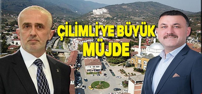 ÇİLİMLİ HALKINA MÜJDE