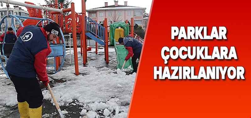 PARKLAR ÇOCUKLARA HAZIRLANIYOR