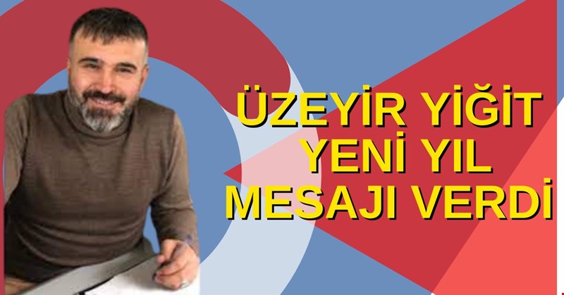 ÜZEYİR YİĞİT, DÜZCE POSTASINDAKİ KÖŞESİNDE YENİ YIL MESAJI VERDİ