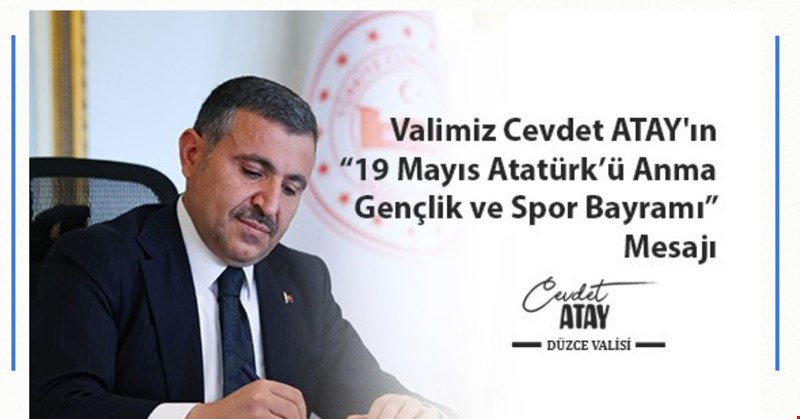 Valimiz Sayın Cevdet Atay’ın “19 Mayıs Atatürk’ü Anma Gençlik ve Spor Bayramı” Mesajı