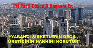 YABANCI ŞİRKETLERİN DEĞİL, ÜRETİCİNİN HAKKINI KORUYUN
