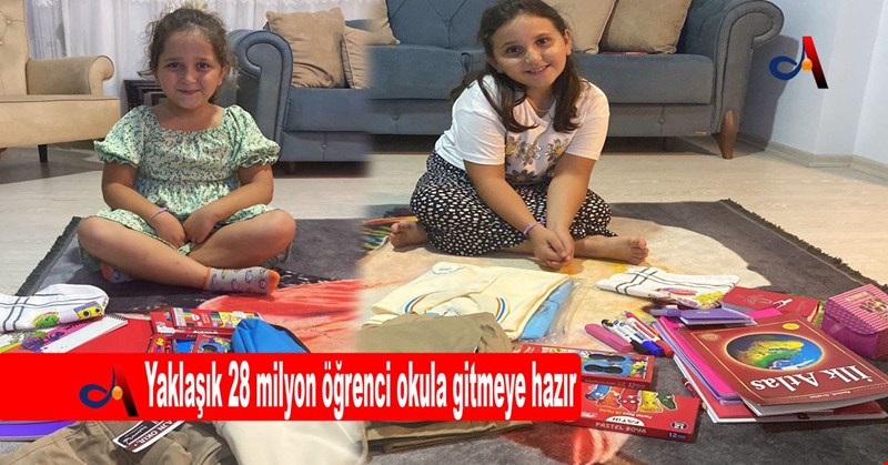Yaklaşık 28 milyon öğrenci okula gitmeye hazır