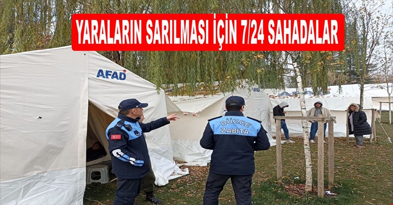 YARALARIN SARILMASI İÇİN 7/24 SAHADALAR