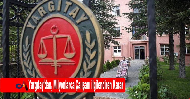 Yargıtay’dan, Milyonlarca Çalışanı ilgilendiren Karar