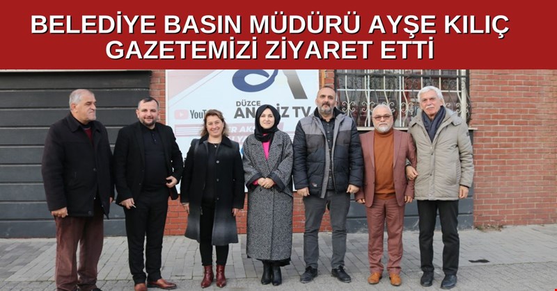 YENİ BASIN MÜDÜRÜ AYŞE KILIÇ GAZETEMİZİ ZİYARET ETTİ.