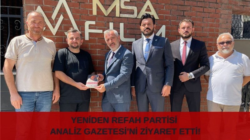 YENİDEN REFAH PARTİSİ ANALİZ GAZETESİ’Nİ ZİYARET ETTİ