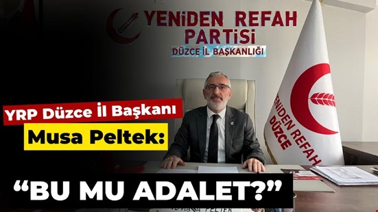 YRP Düzce İl Başkanı Peltek, İktidarı eleştirdi