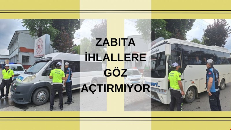 ZABITA İHLALLERE GÖZ AÇTIRMIYOR