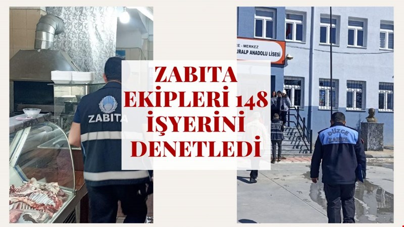 ZABITA EKİPLERİ 148 İŞYERİNİ DENETLEDİ