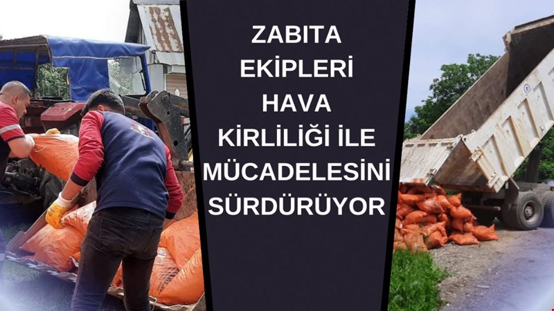 ZABITA EKİPLERİ HAVA KİRLİLİĞİ İLE MÜCADELESİNİ SÜRDÜRÜYOR