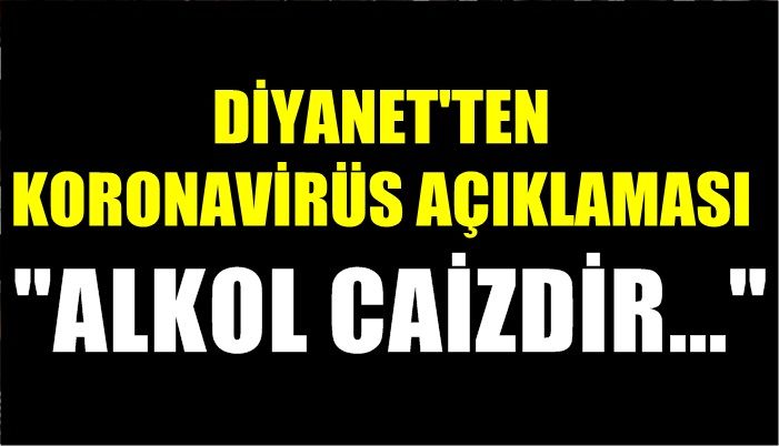 DİYANET: ALKOL CAİZDİR...