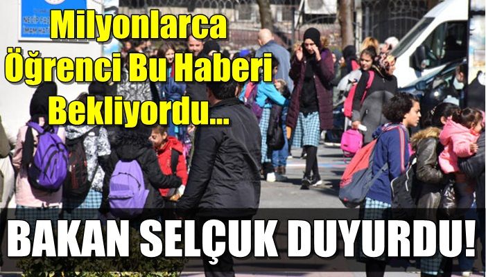 BAKANDAN MİLYONLARCA ÖĞRENCİYİ İLGİLENDİREN HABER