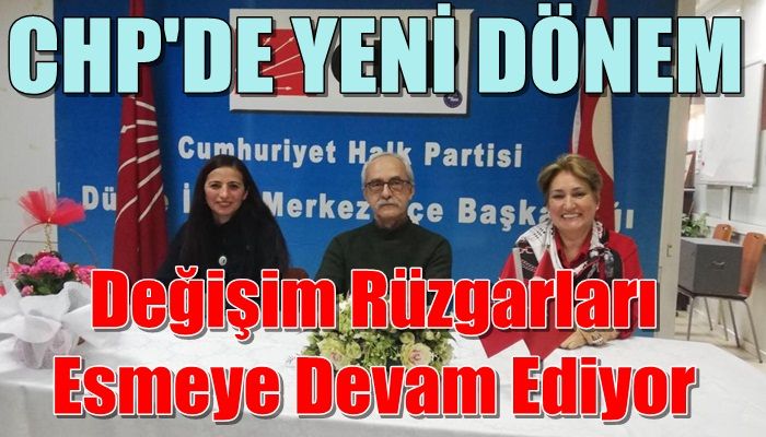 CHPDE DEĞİŞİM RÜZGARLARI DEVAM EDİYOR