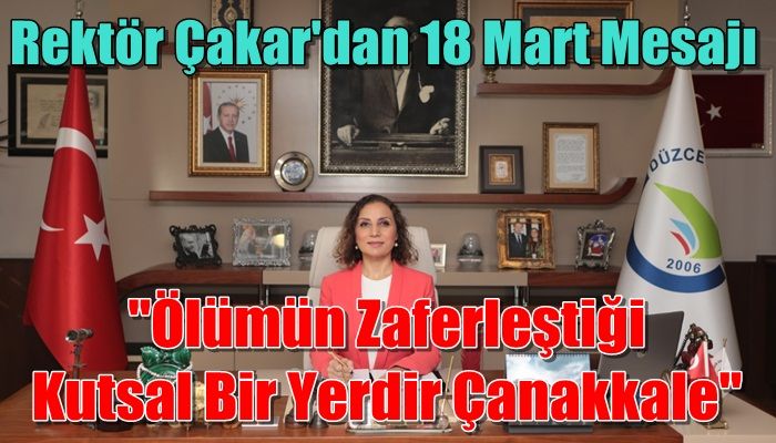 REKTÖR ÇAKARDAN 18 MART MESAJI