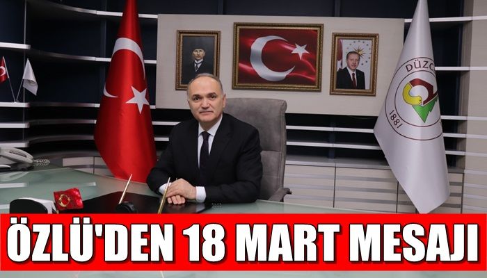 ÖZLÜDEN 18 MART MESAJI