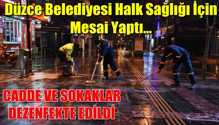 DÜZCEDE SOKAKLAR DEZENFEKTE EDİLDİ