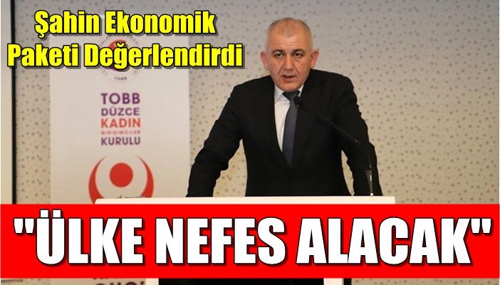 ŞAHİN: ÜLKE NEFES ALACAK